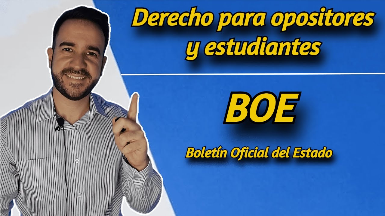 &iquest;QU&Eacute; es el BOE (Bolet&iacute;n Oficial del Estado) y PARA qu&eacute; sirve. Derecho para opositres y estudiantes.