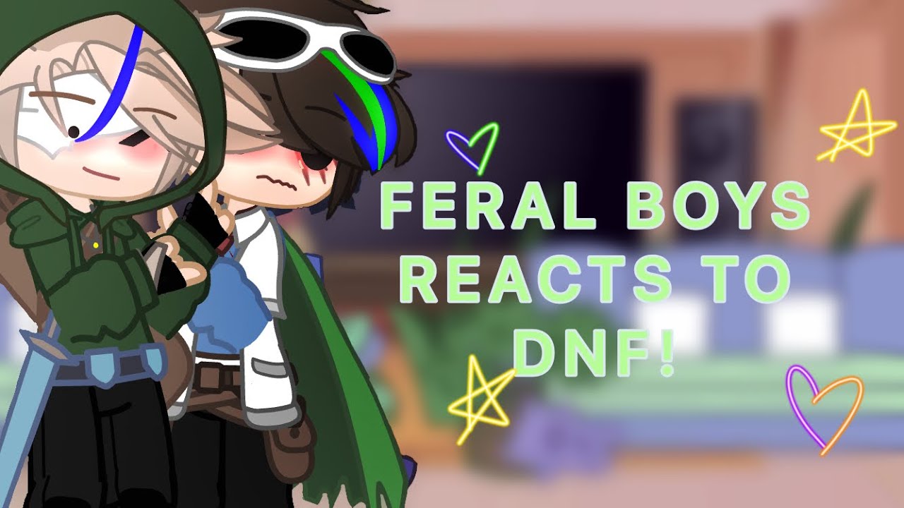 Feral boys react to DNF || DSMP || DNF , KARLNAP + Quackity. || DSMPGACHA !!