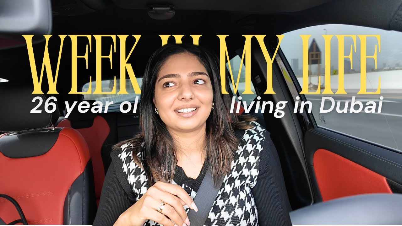 Week in My Life in Dubai 🇦🇪 | Life in the 20s | #LifeInVlogs