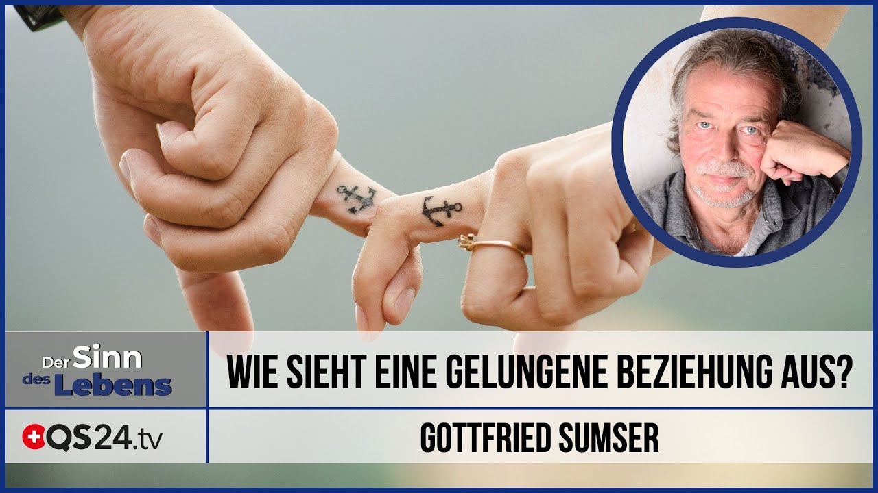 Wie sieht eine gelungene Beziehung aus? | Der Sinn des Lebens mit Gottfried Sumser | QS24 12.12.2019