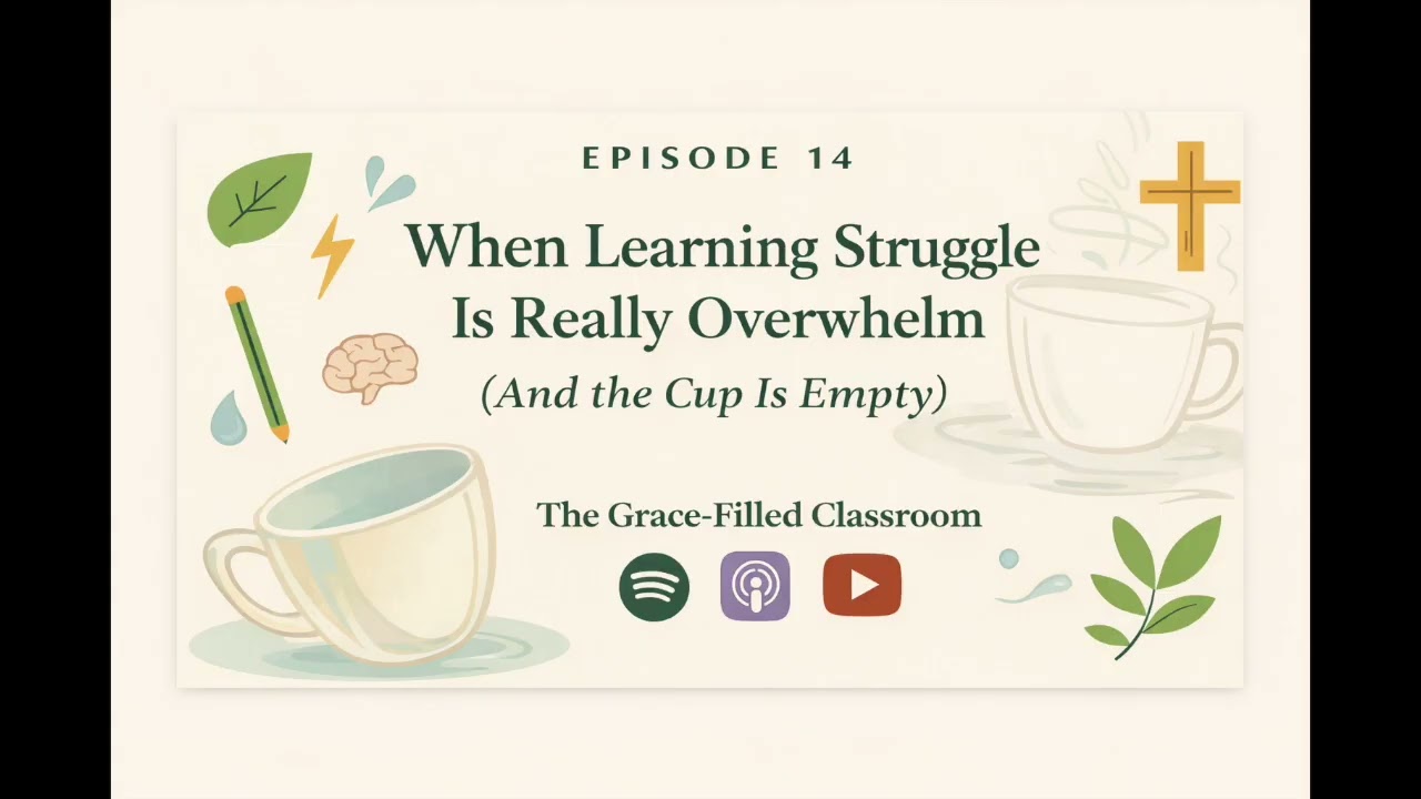 Episode 14: When Learning Struggle Is Really Overwhelm (And the Cup Is Empty)