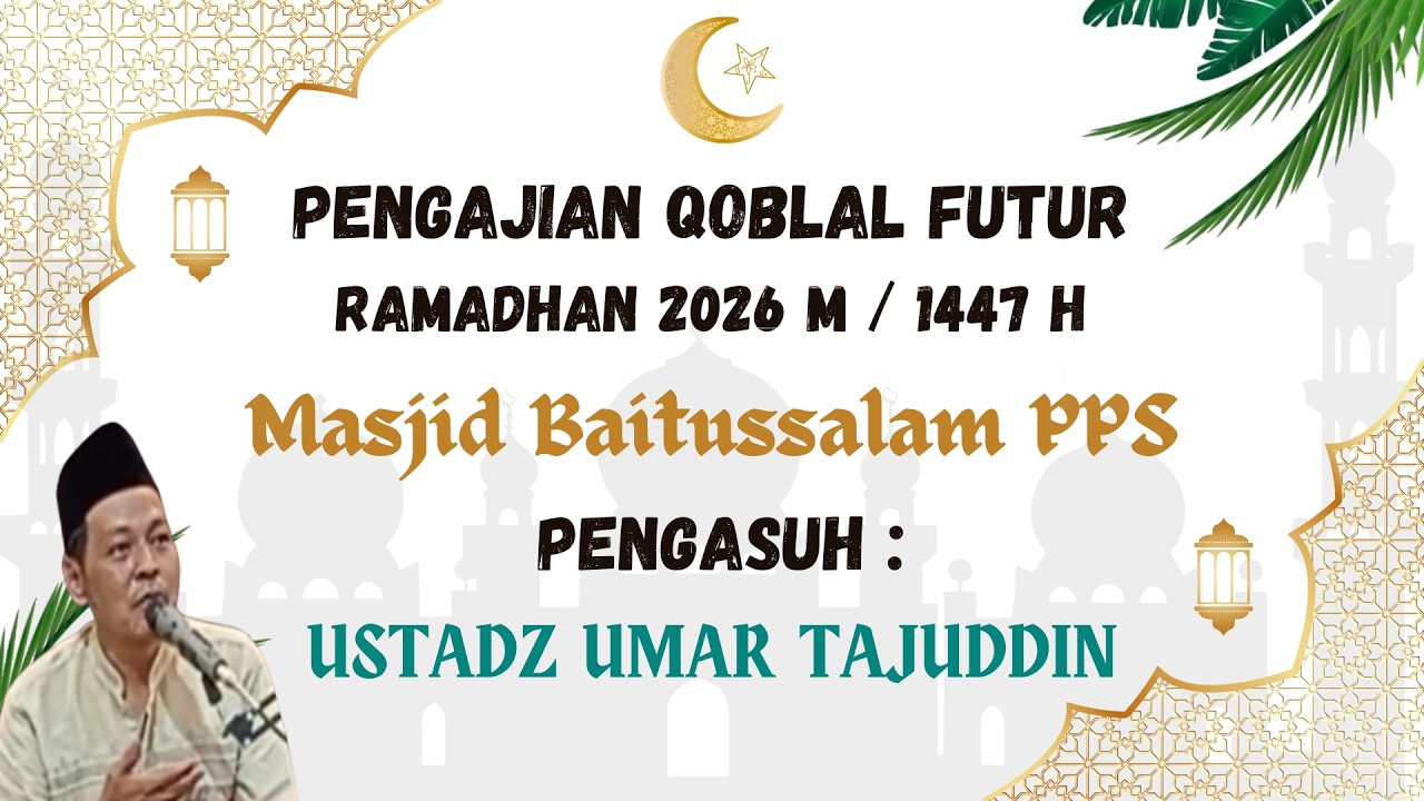 LIVE || PENGAJIAN QOBLAL FUTUR RAMADHAN MASJID BAITUSSALAM PPS