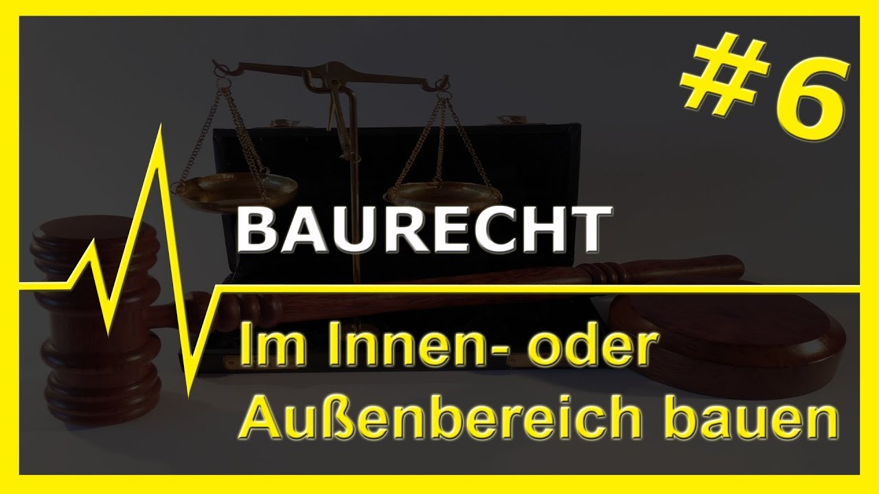 #6 Baurecht | Im Innen- und Außenbereich bauen