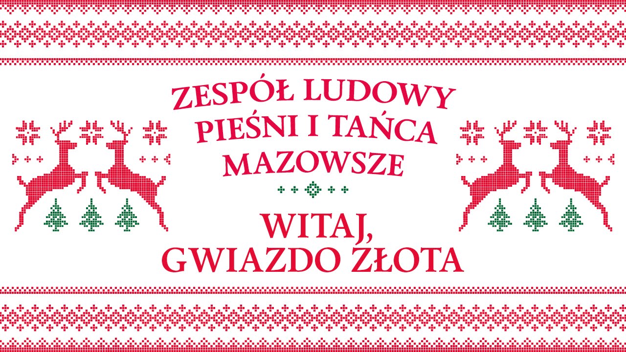Zespół Ludowy Pieśni i Tańca Mazowsze - Witaj, gwiazdo złota