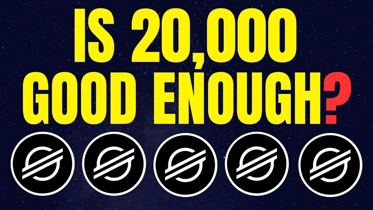 Is 20,000 XLM Good Enough for Me? | Stellar XLM Price Prediction