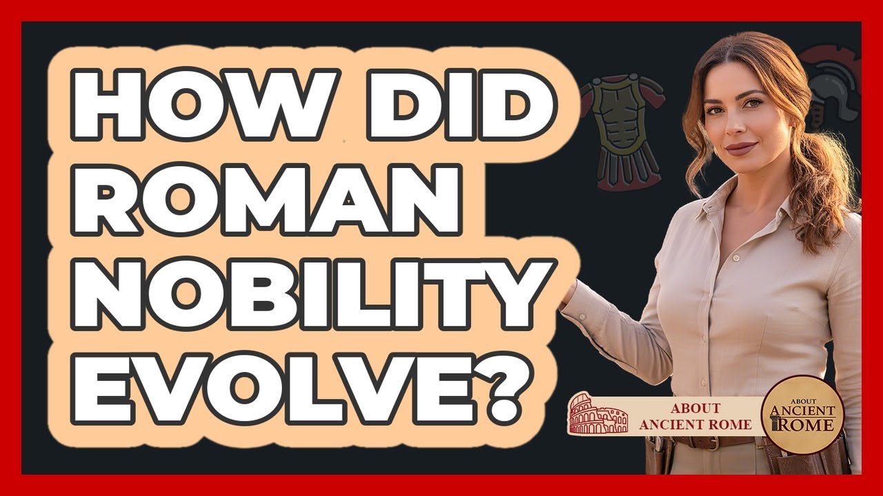 How Did Roman Nobility Evolve?