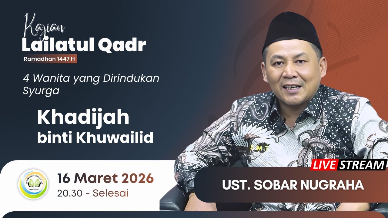 [LIVE] KHADIJAH BINTI KHUWAILID | USTADZ SOBAR NUGRAHA | [PESANTREN IBNU HAJAR]
