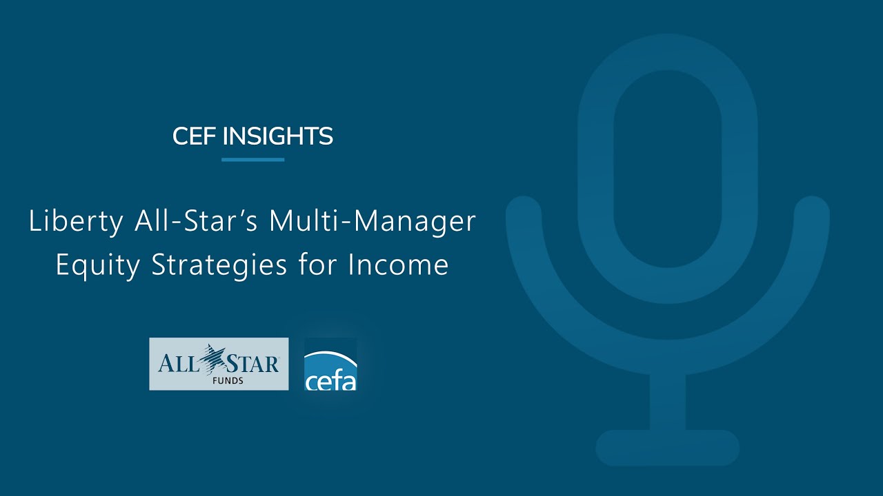 CEF Insights: Liberty All-Star’s Multi-Manager Equity Strategies for Income