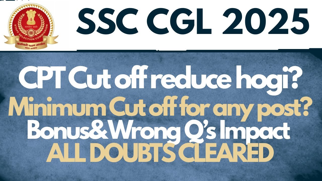 SSC CGL 2025 Tier-2 Minimum Cut-Off | CPT Cut-Off | Bonus Marks & Wrong Questions