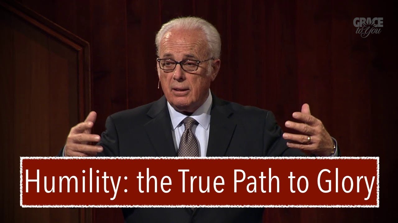 John MacArthur: Humility: The True Path to Glory