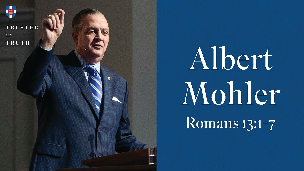 Albert Mohler - Romans 13:1-7
