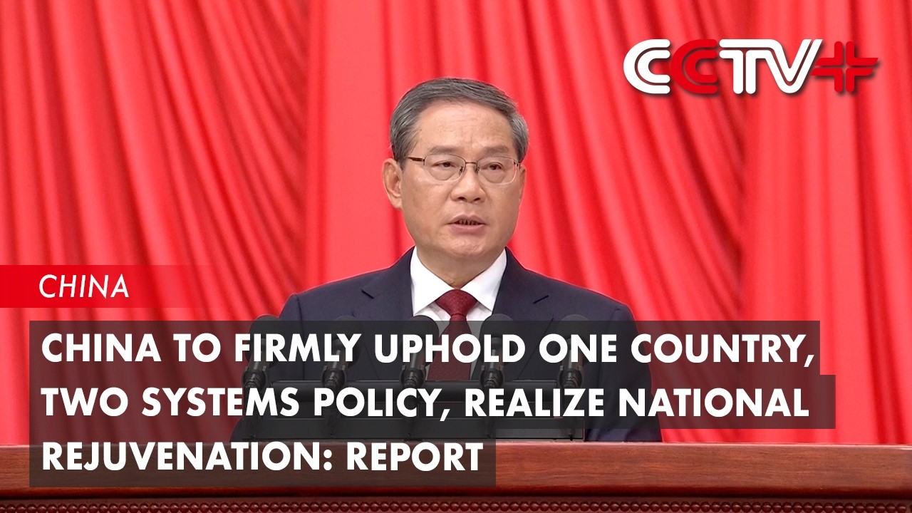 China to Firmly Uphold One Country, Two Systems Policy, Realize National Rejuvenation: Report