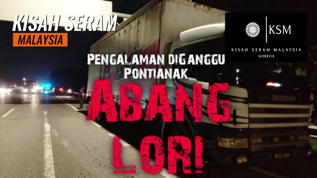 HANTU BUKIT BAUK - ABANG LORI DI GANGGU PONTIANAK - PELANDUK 2 SERUPA - PERAKANG