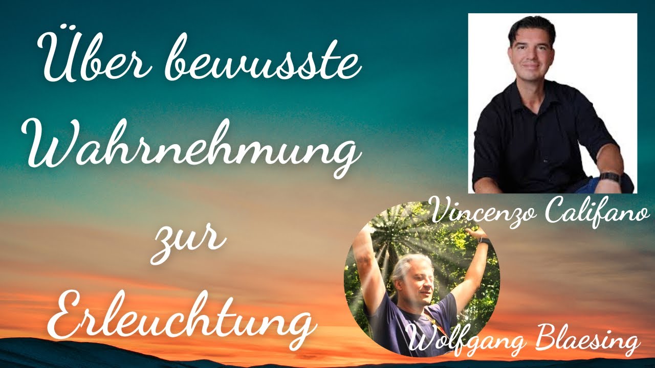 ERWACHEN - ERLEUCHTUNG: Interview mit Vincenzo Califano: Über bewusste Wahrnehmung zur Erleuchtung