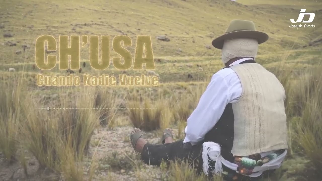 CH’USA – Cuando Nadie Vuelve | 4K - SOUNDTRACK
