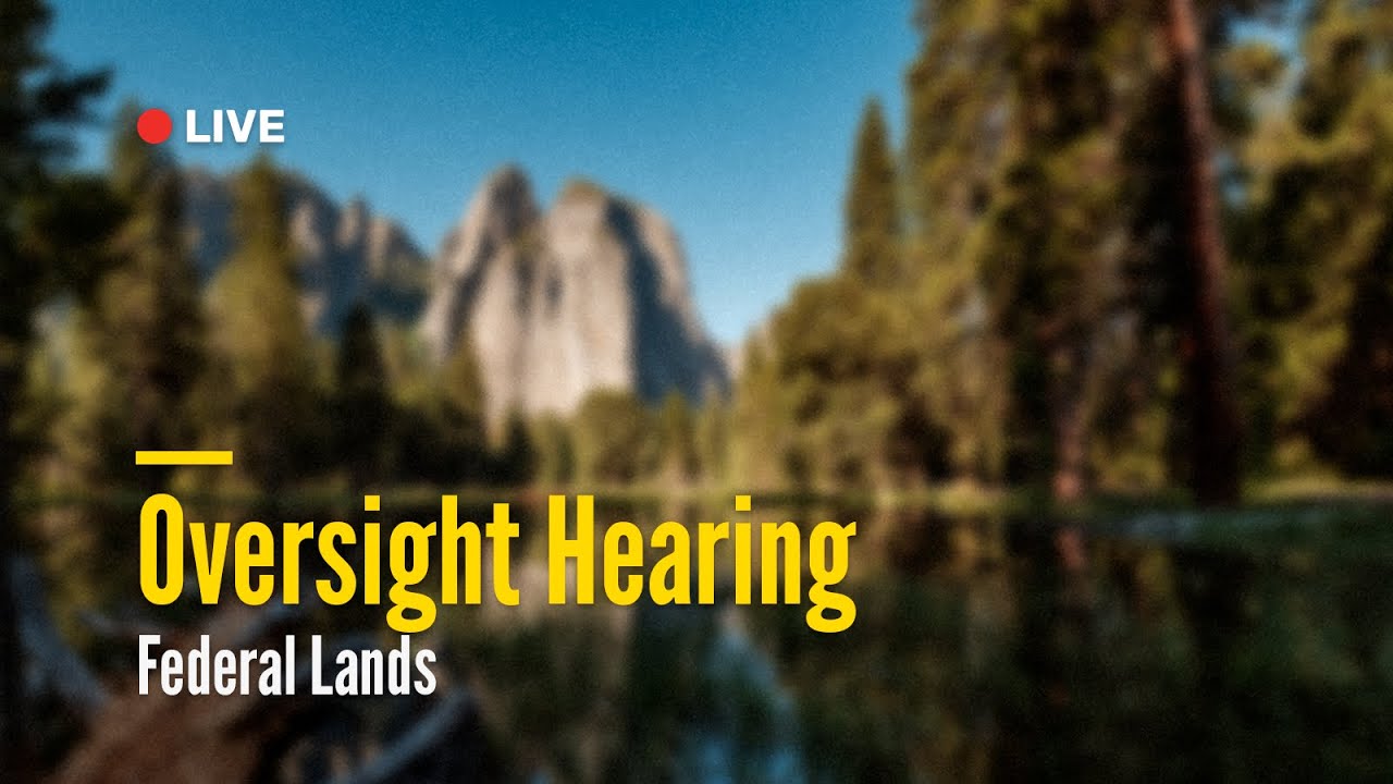 Federal Lands Oversight Hearing | September 9, 2025