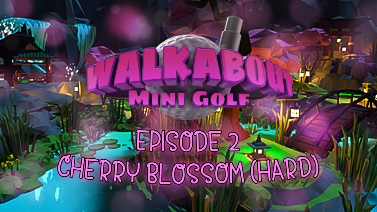 Episode 2: Cherry Blossom (Hard)- Walkabout Mini Golf