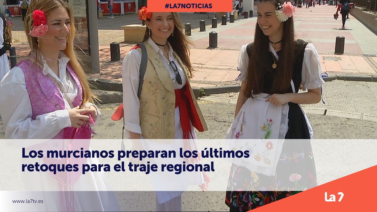 Los murcianos preparan los últimos retoques para el traje regional | La 7