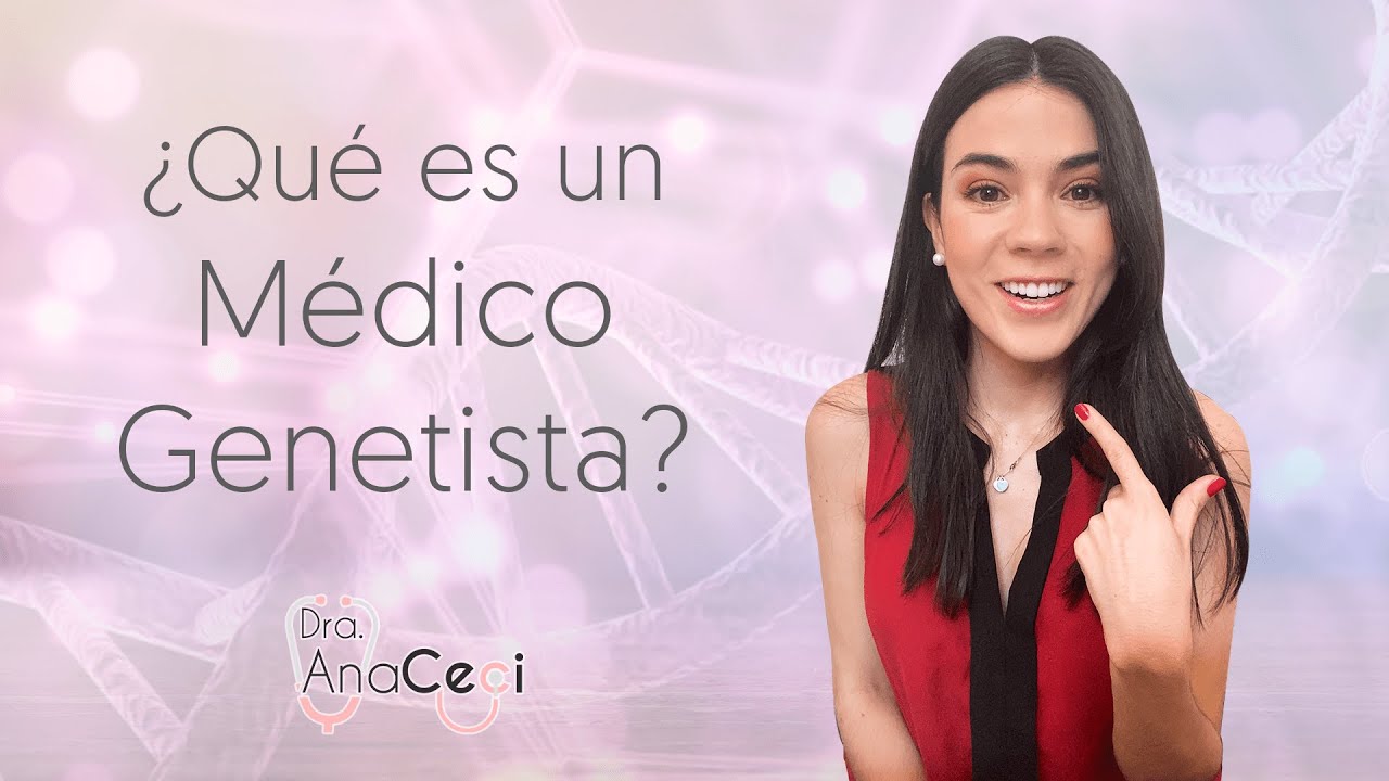 Qué hace un médico genetista?