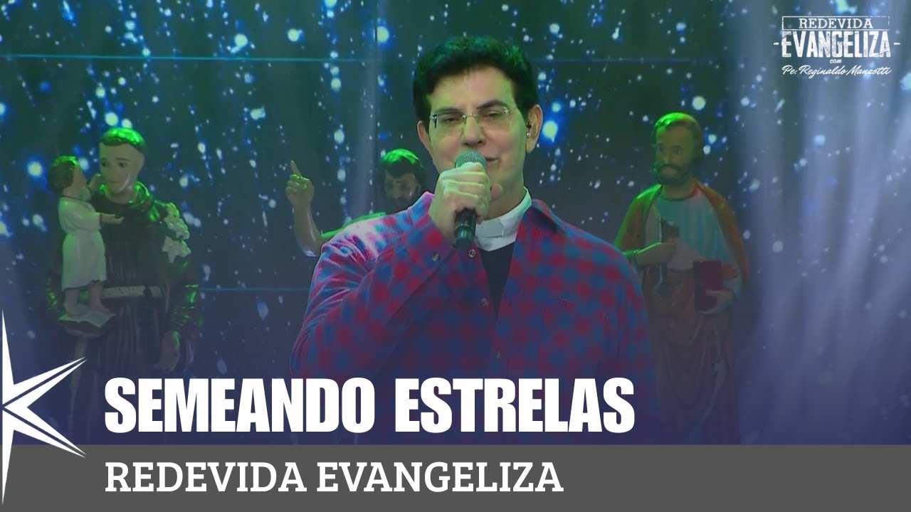 Semeando Estrelas - Padre Reginaldo Manzotti