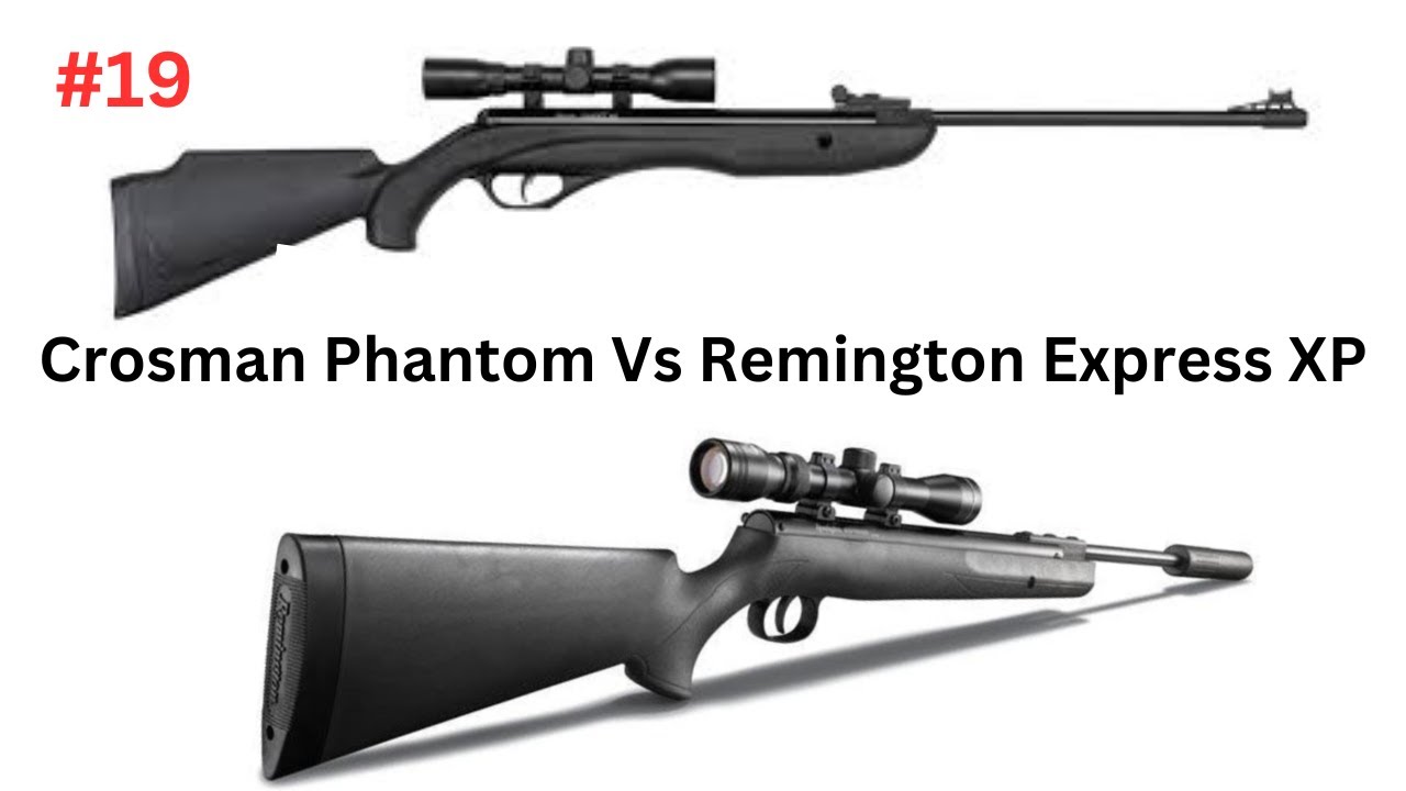 Remington Express XP Vs Crosman Phantom