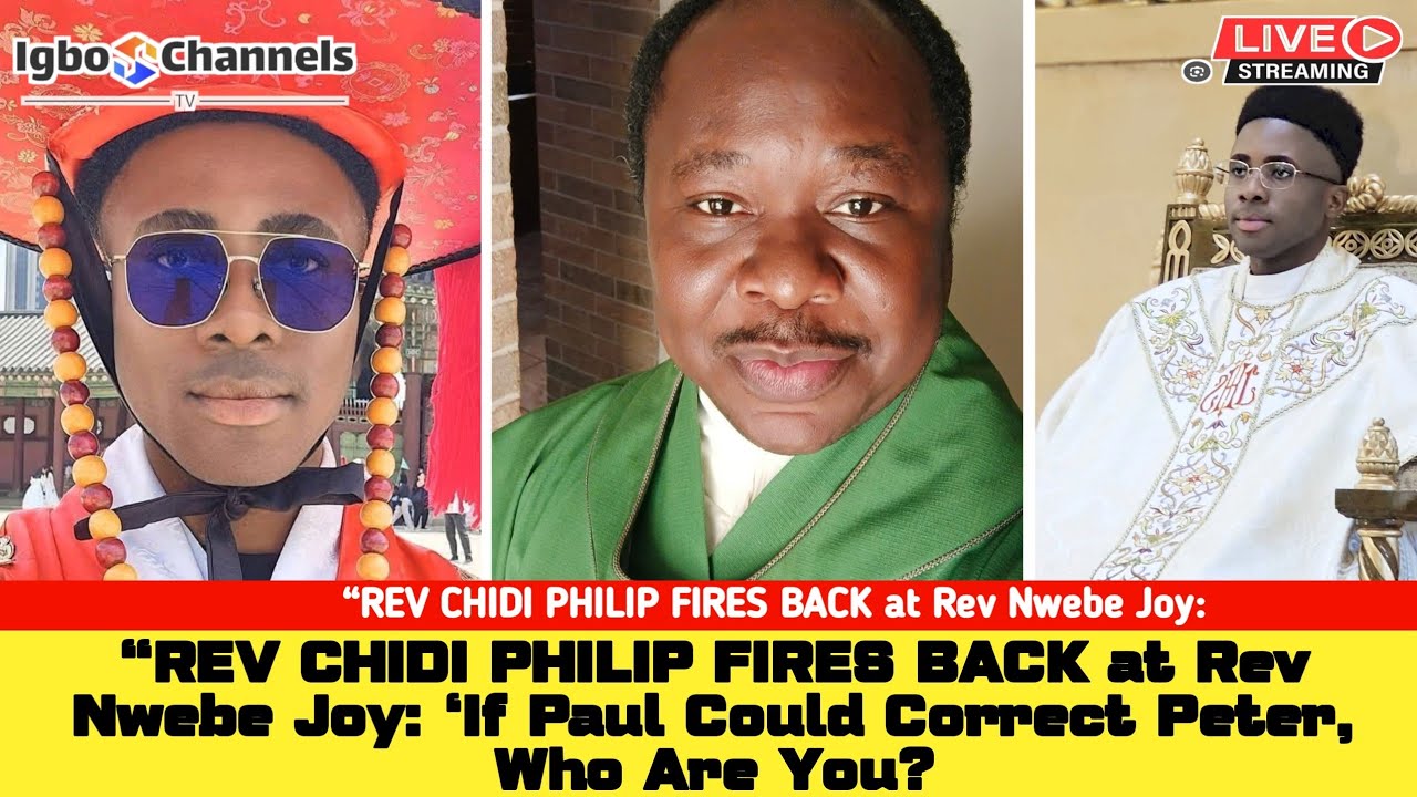&ldquo;REV CHIDI PHILIP FIRES BACK at Rev Nwebe Joy: &lsquo;If Paul Could Correct Peter, Who Are You?&rsquo;&rdquo;