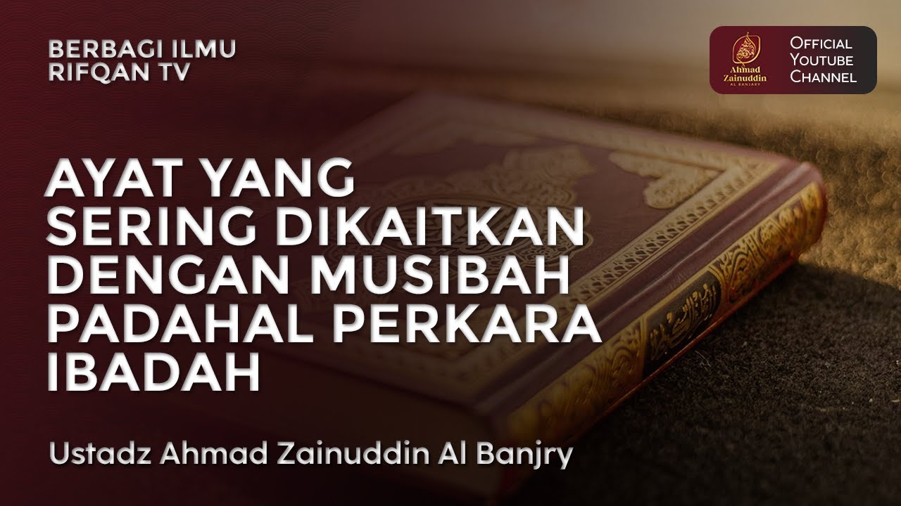 Ayat Yang Sering Dikaitkan Dengan Musibah Padahal Perkara Ibadah - Ustaz Ahmad Zainuddin Al Banjary