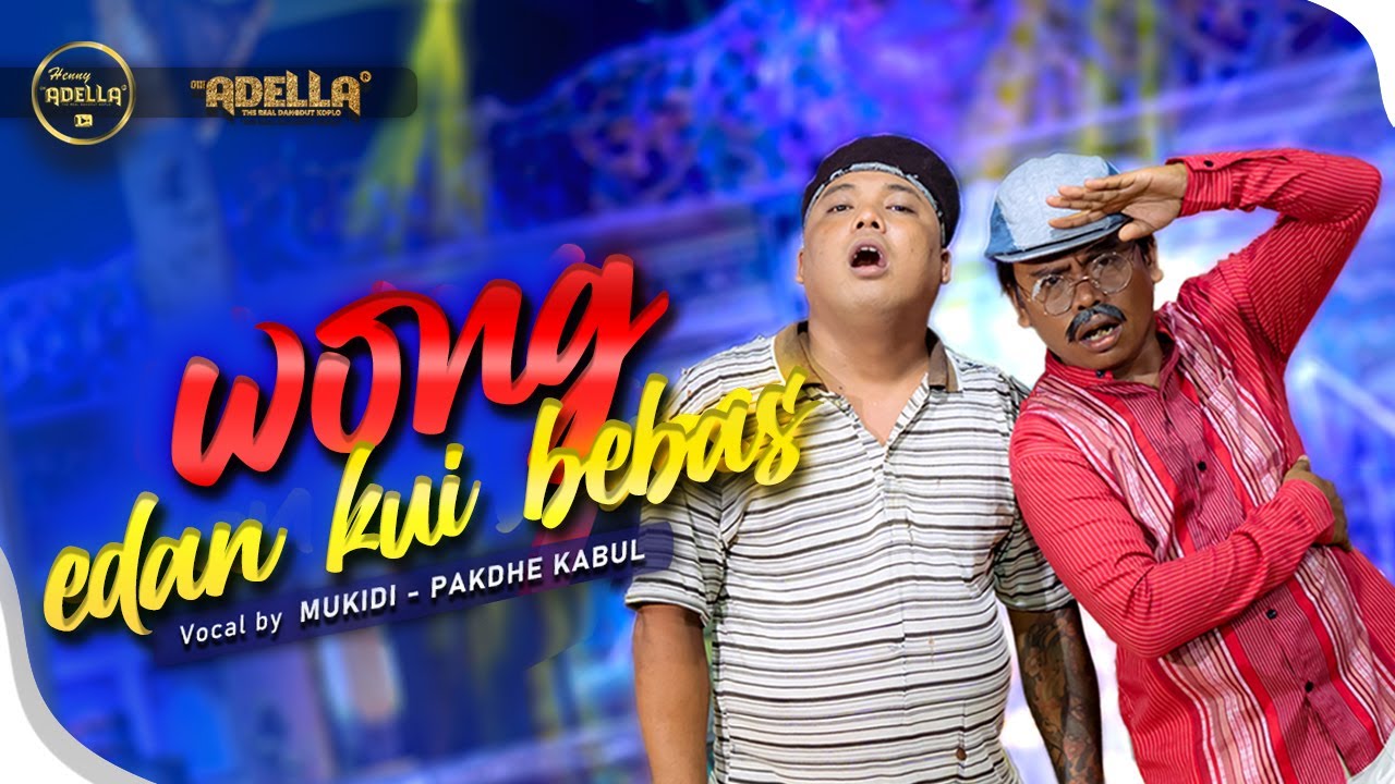 WONG EDAN KUI BEBAS - Mukidi ft Pakdhe Kabul ( Woko Channel ) - OM ADELLA