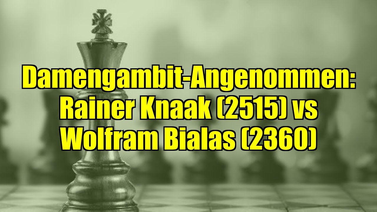 Damengambit-Angenommen: Rainer Knaak (2515) vs Wolfram Bialas (2360)