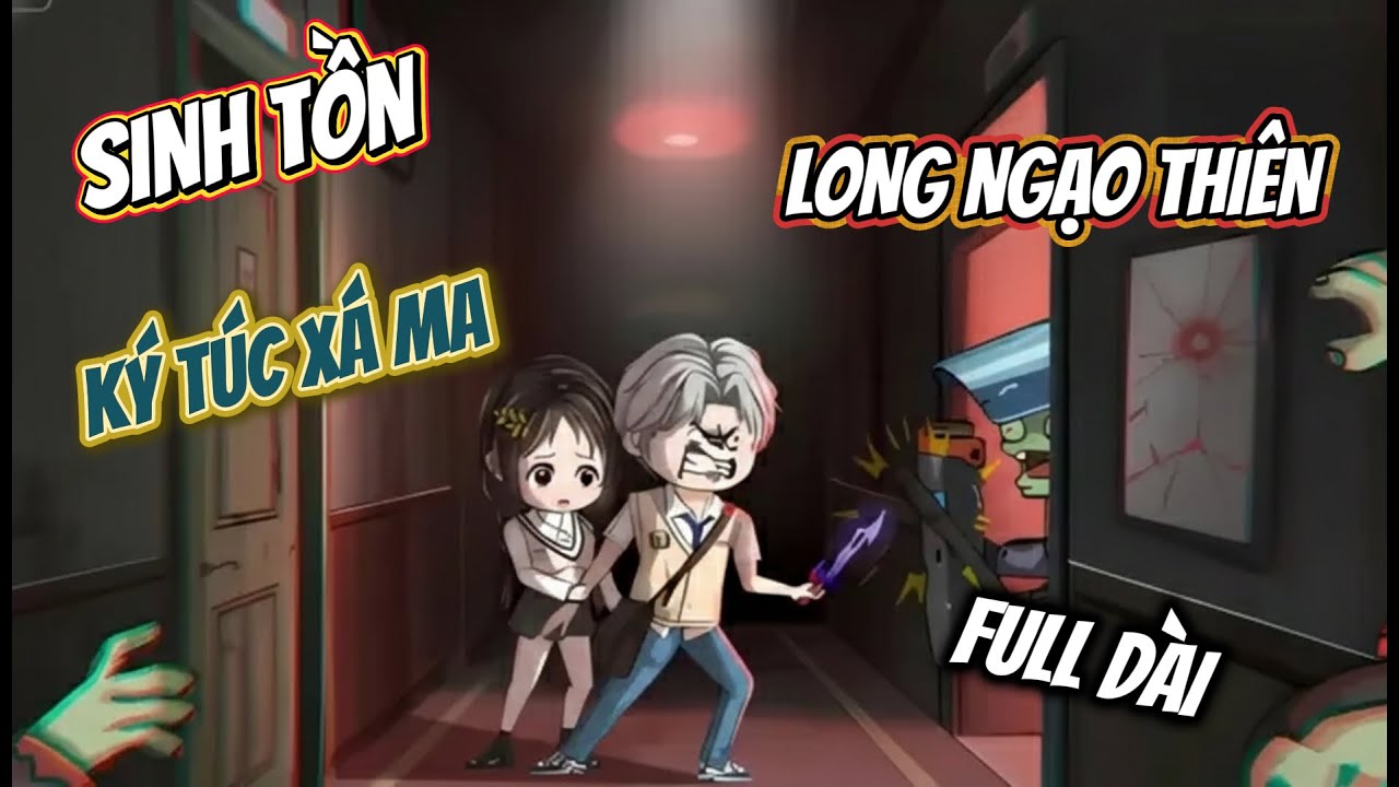 (Full Dài) Long Ngạo Thiên Sinh Tồn Ký Túc Xá Ma || Ngọc Đức Channel
