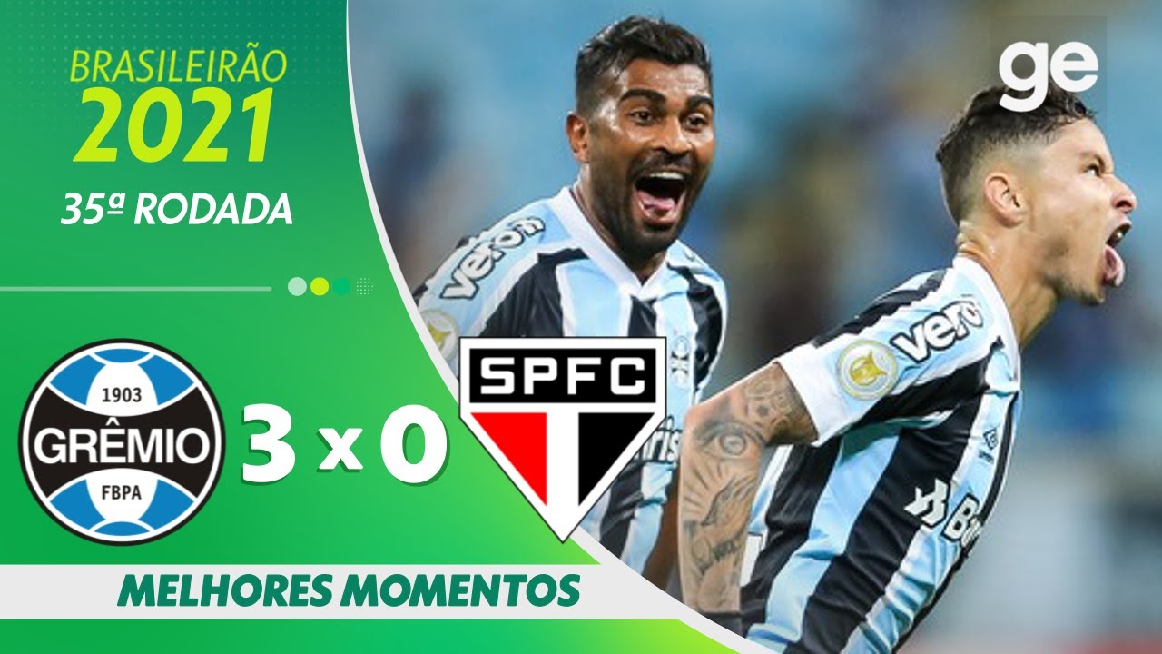 GRÊMIO 3 X 0 SÃO PAULO | MELHORES MOMENTOS | 35ª RODADA BRASILEIRÃO 2021 | ge.globo