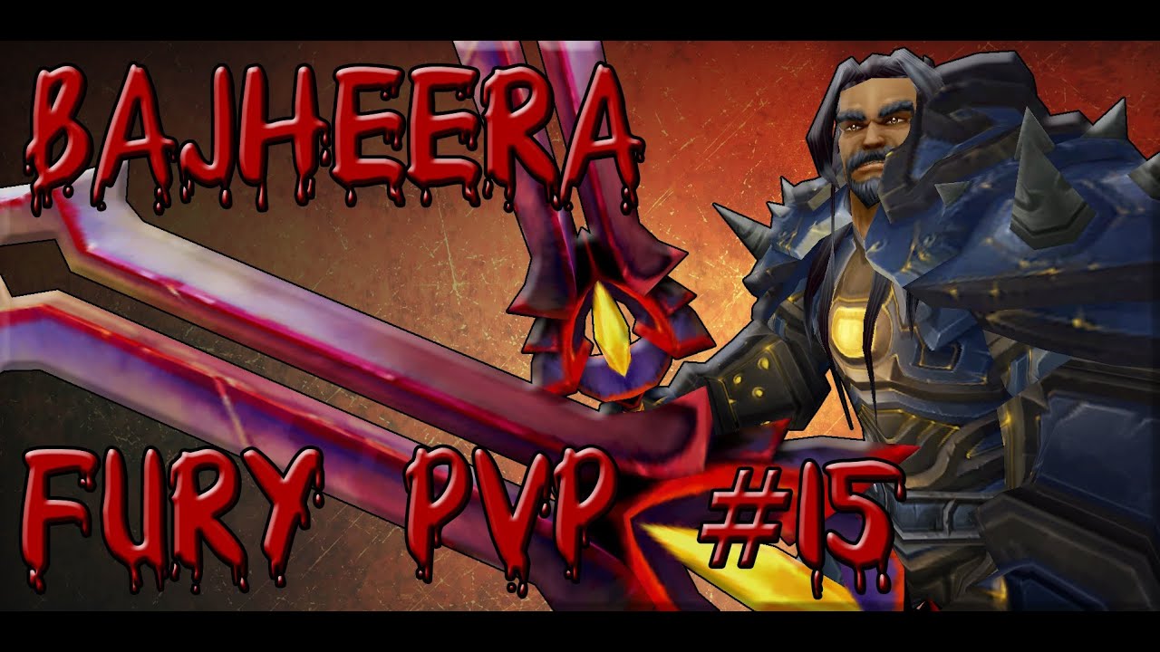 Bajheera - FURY PVP #15 - Farewell Cataclysm - Warrior PvP Commentary