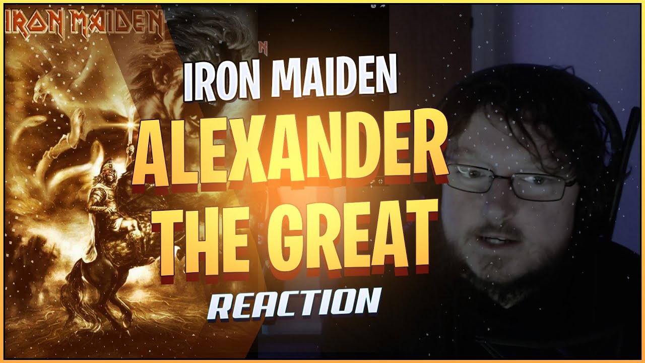 Iron Maiden Reaction | Alexander The Great