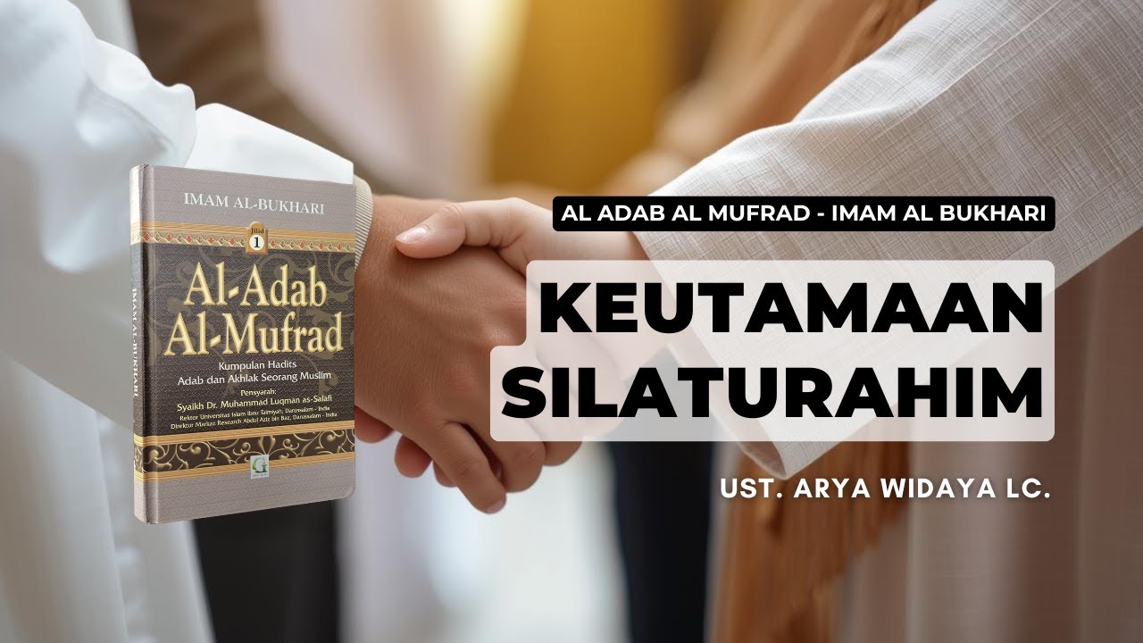 Keutamaan Silaturahim - Ust. Arya Widaya Lc., M.Ag