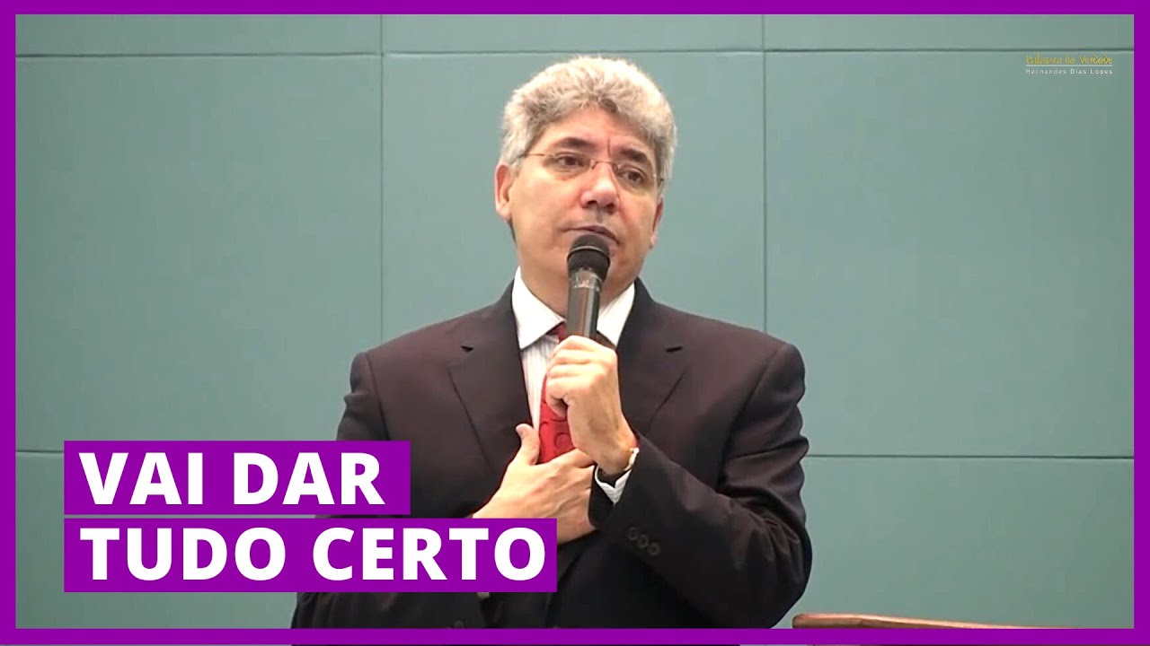 VAI DAR TUDO CERTO - Hernandes Dias Lopes