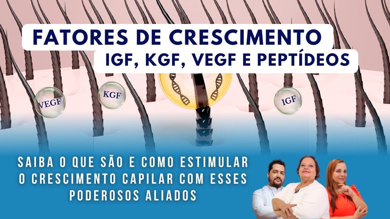 FATORES de CRESCIMENTO IGF, KGF, VEGF e PEPTÍDEOS - Estimule o Crescimento Capilar c/ esse Poder!