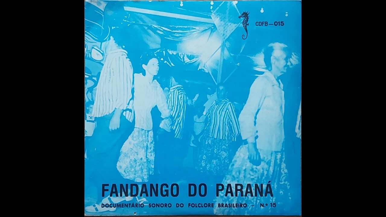 Documentário Sonoro do Folclore Brasileiro, Nº 15 - Fandango do Paraná (1976, CDFB - 015)