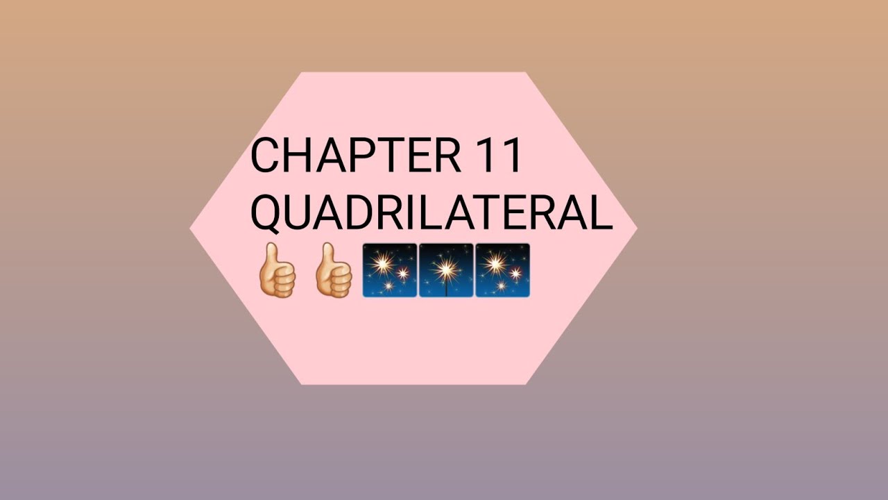 CHAPTER 11 ALL BASIC DEFINITIONS RELATED TO QUADRILATERAL AND ITS TYPE 😊😱😱