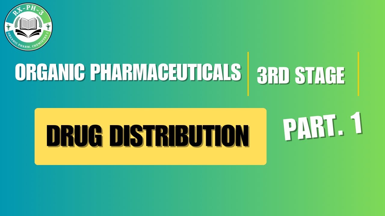 Organic pharmaceuticals _ drug distribution  | part 1 | 3rd stage