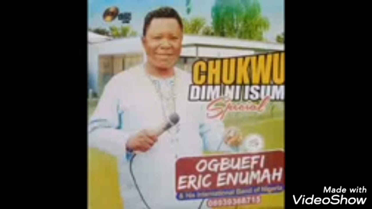 NEW SONG ALERT: Eric Enuma CHUKWU DIM NI ISUM { Full Album } ©2022