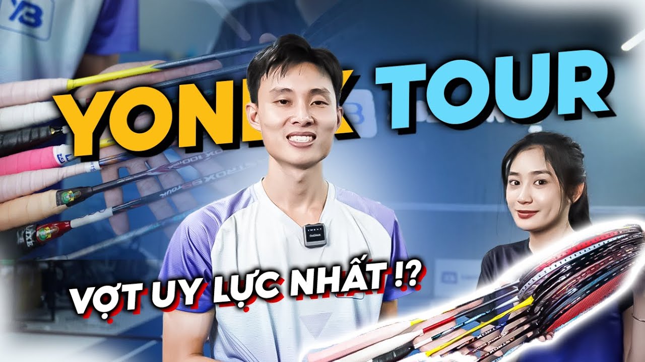 Review tất cả vợt Yonex Tour: Cây nào công mạnh nhất?