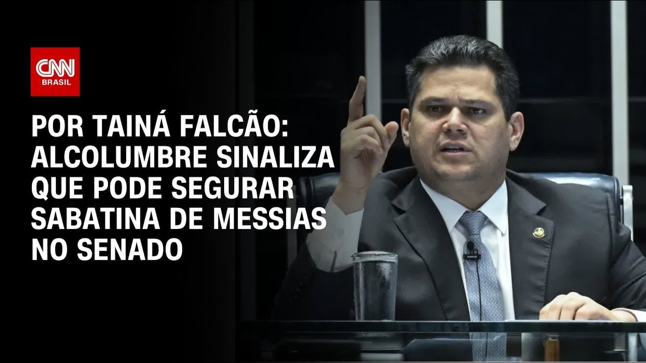 Alcolumbre sinaliza que pode segurar sabatina de Messias no Senado | BASTIDORES CNN