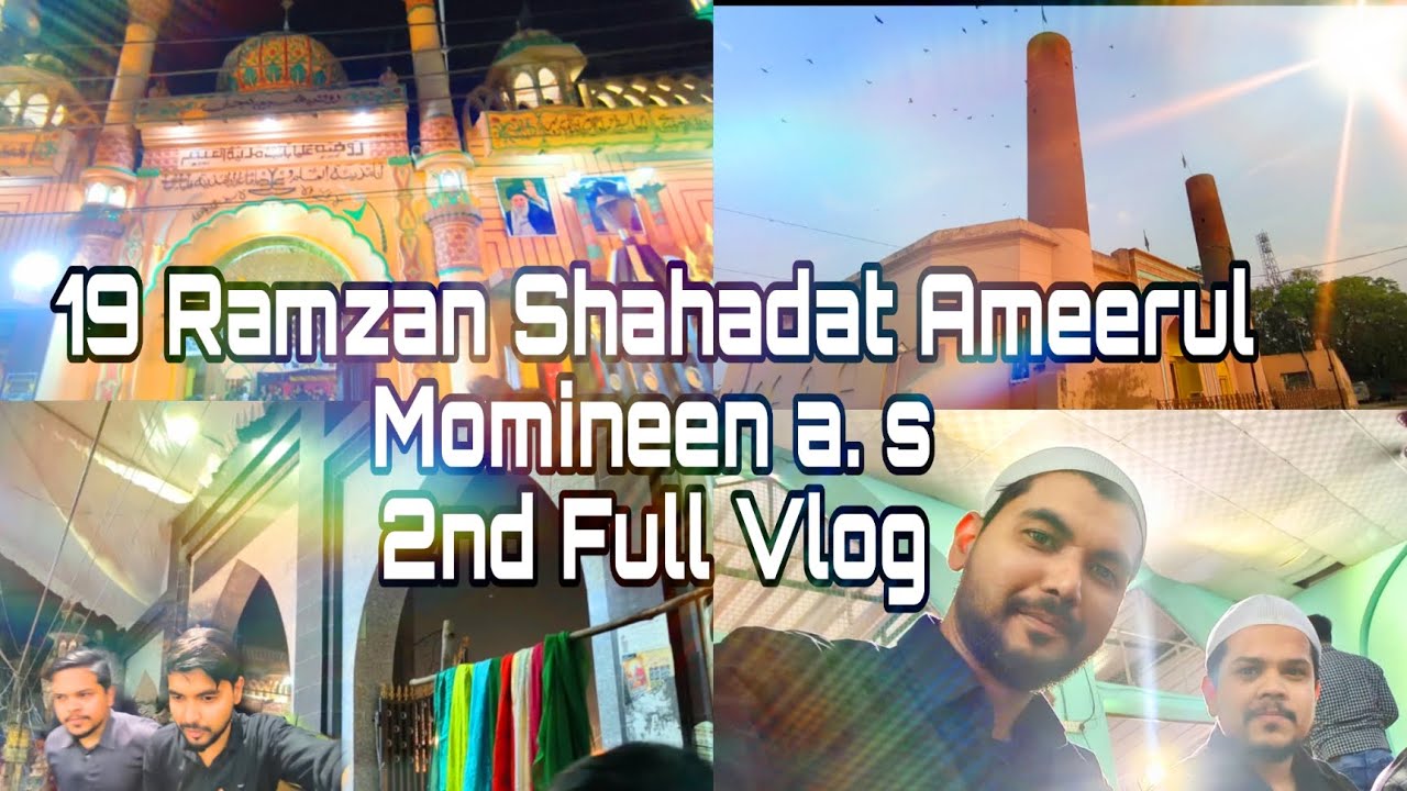 19 Ramzan Shahadat Ameerul Momineen a.s 2nd  Full Vlog #youtube #karbala #vlog #Ramzan 