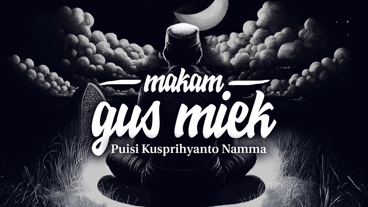 #animasipuitik Kusprihyanto Namma  I Makam Gus Miek I Baca Puisi