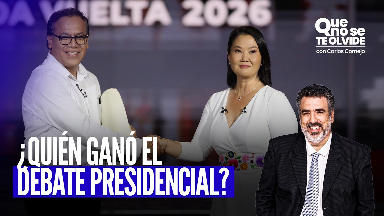 KEIKO FUJIMORI VS. ROBERTO S&Aacute;NCHEZ: AN&Aacute;LISIS DEL DEBATE PRESIDENCIAL | QUE NO SE TE OLVIDE