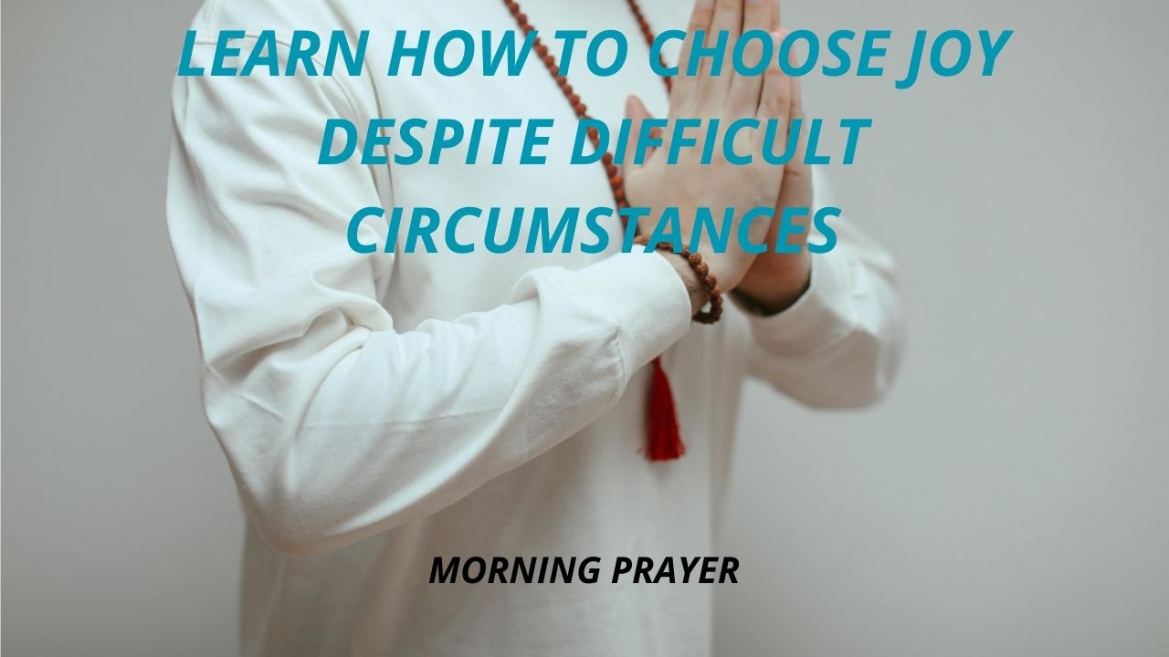Choose Joy Today | Rejoice in the Lord & Walk in Victory
