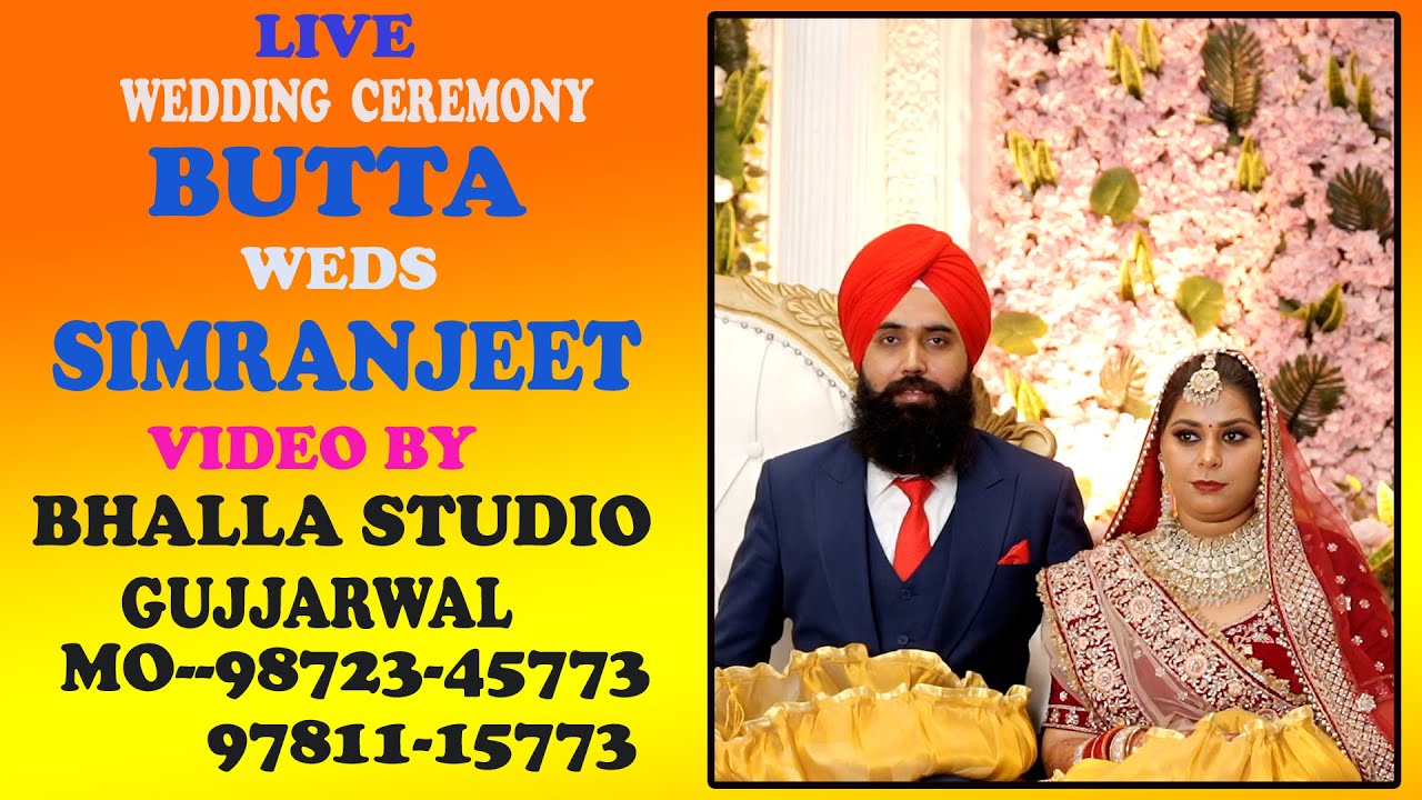 LIVE   WEDDING   CEREMONY  BUTTA SINGH  WEDS    SIMRANJEET    KAUR