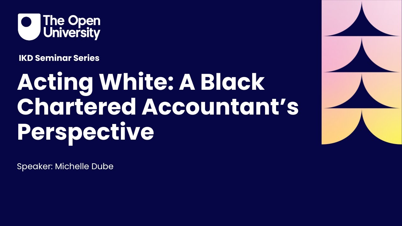 Acting White: A Black Chartered Accountant’s Perspective (An IKD Seminar, with Michelle Dube)