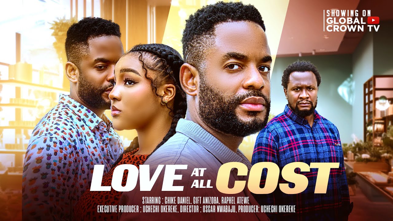 LOVE AT ALL COST - Nigerian movies 2025 latest full movies -CHIKE DANIEL,GIFT ANIZOBA  RAPHAEL ATEWE