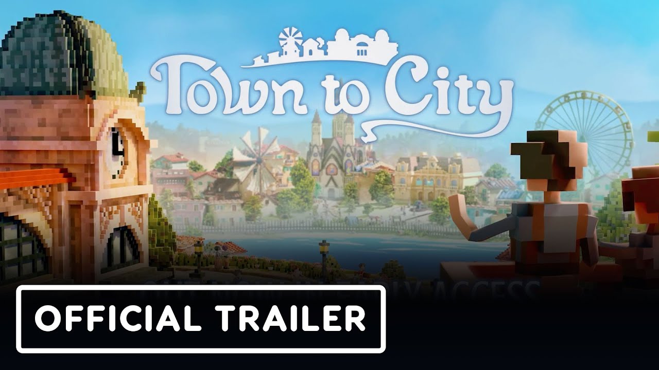 Town to City - Official Early Access Launch Trailer